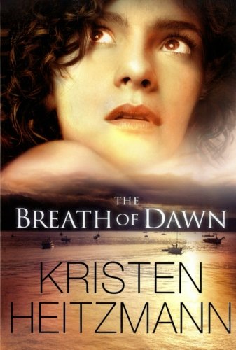 The Breath of Dawn by Kristen Heitzmann