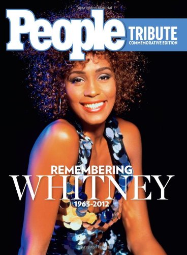 People Remembering Whitney Houston: A Tribute by Editors of People Magazine