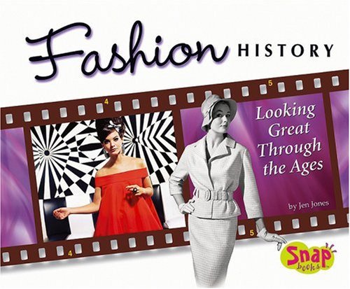 Fashion History: Looking Great Through the Ages (World of Fashion) by Jen