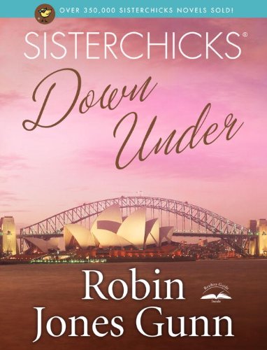 Sisterchicks Down Under by Robin Jones Gunn