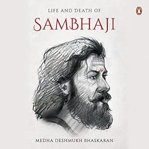 The Life and Death of Sambhaji (Part 1) by Medha Deshmukh Bhaskaran