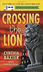 Crossing the Lion: A Reigning Cats &amp; Dogs Mystery