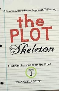 The Plot Skeleton: a practical, bare boned approach that works for children's books, short stories, novels, screenplays, and storytellers
