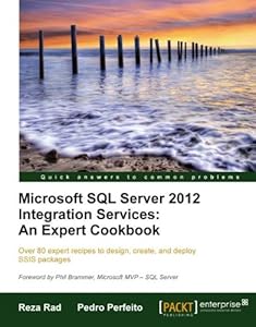 Microsoft SQL Server 2012 Integration Services: An Expert Cookbook by Reza Rad