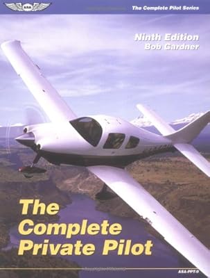 The Complete Private Pilot (The Complete Pilot series)