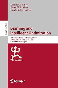 Learning and Intelligent Optimization: 15th International Conference, LION 15, Athens, Greece, June 20–25, 2021, Revised Selected Papers (Theoretical Computer Science and General Issues) by Dimitris E. Simos