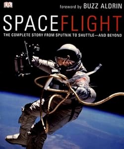 Spaceflight: The Complete Story from Sputnik to Shuttle - And Beyond