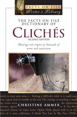 The Facts on File Dictionary of Cliches: Meanings And Origins of Thousands of Terms and Expressions (Writers Library)