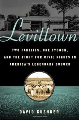 Levittown: Two Families, One Tycoon, and the Fight for Civil Rights in America's Legendary Suburb