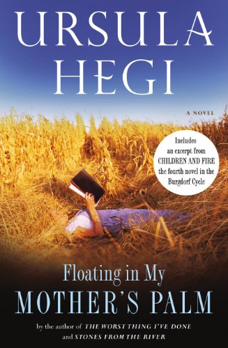 Floating in My Mother's Palm by Ursula Hegi