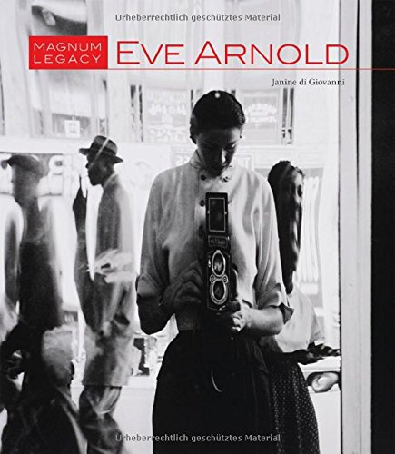 Eve Arnold: Magnum Legacy by Janine Di Giovanni