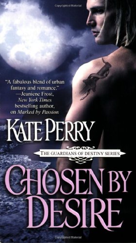 Chosen by Desire (The Guardians of Destiny) by Kate Perry