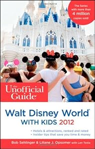 The Unofficial Guide to Walt Disney World with Kids 2012 (Unofficial Guides) by Len Testa