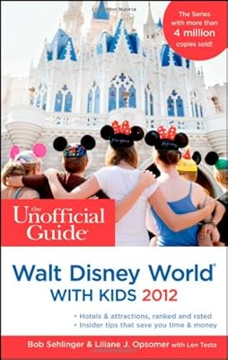 The Unofficial Guide to Walt Disney World with Kids 2012 (Unofficial Guides)