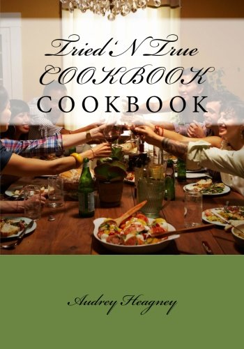 Tried 'N True Cookbook by Audrey Heagney