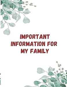 Important Information For My Family: Important Information About My Belongings, Business Affairs, and Wishes