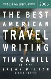 The Best American Travel Writing 2006 (The Best American Series)