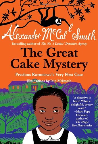 The Great Cake Mystery: Precious Ramotswe's Very First Case: A Precious Ramotswe Mystery for Young Readers by Alexander McCall Smith