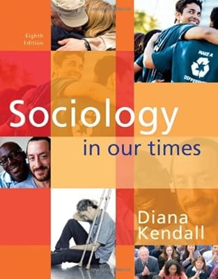 Sociology in Our Times by Kendall, Diana 8th (eighth) edition [Hardcover(2010)]