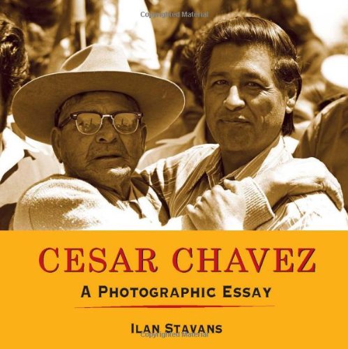 César Chávez: A Photographic Essay by Ilan Stavans