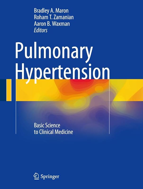 Pulmonary Hypertension: Basic Science to Clinical Medicine by Bradley A. Maron
