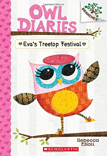 Owl Diaries #1: Eva's Treetop Festival by Rebecca Elliott