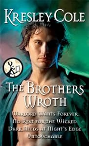 The Brothers Wroth: Warlord Wants Forever, No Rest for the Wicked, Dark Needs at Night's Edge, Untouchable