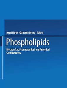Phospholipids: Biochemical, Pharmaceutical, and Analytical Considerations by Israel Hanin