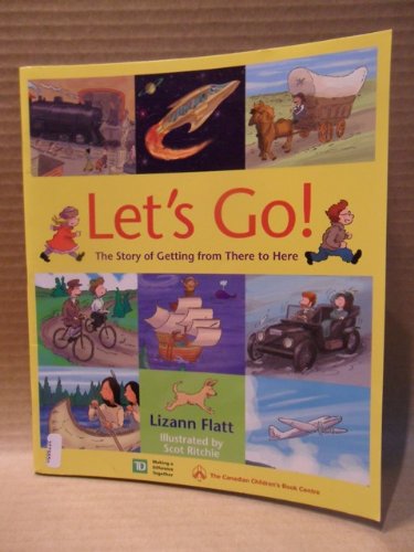 Let's Go!: The Story of Getting from There to Here by Lizann Flatt