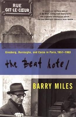 The Beat Hotel: Ginsberg, Burroughs & Corso in Paris, 1957-1963