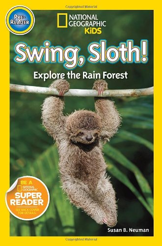 National Geographic Readers: Swing Sloth!: Explore the Rain Forest by Susan B. Neuman