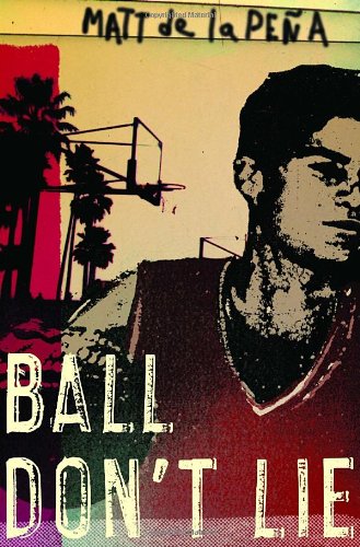 Ball Don't Lie by Matt de la Pena