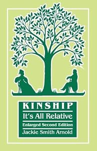 Kinship: It's All Relative. Enlarged Second Edition by Jackie Smith Arnold