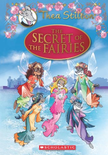 Thea Stilton Special Edition: The Secret of the Fairies: A Geronimo Stilton Adventure by Thea Stilton