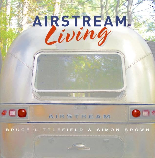 Airstream Living by Bruce Littlefield