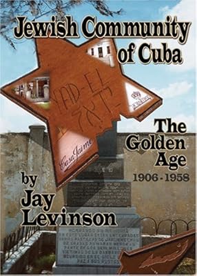 Jewish Community of Cuba: The Golden Years: 1906-1958