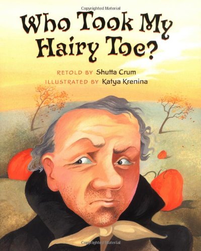 Who Took My Hairy Toe? by Shutta Crum