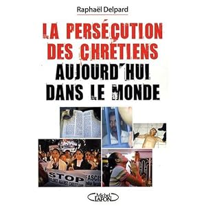 La persécution des chrétiens aujourd'hui dans le monde
