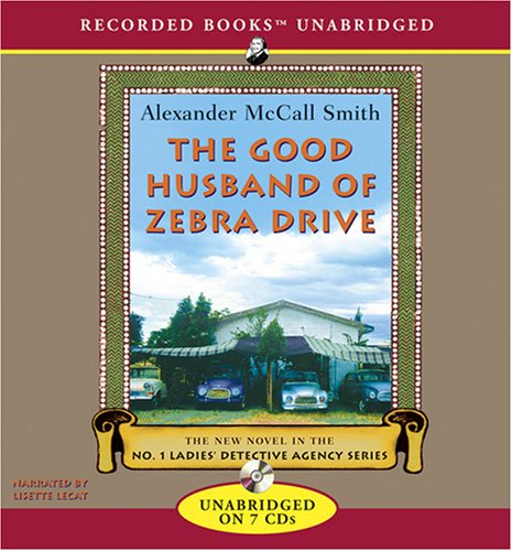 The Good Husband of Zebra Drive (No. 1 Ladies' Detective Agency Series) by Alexander McCall Smith