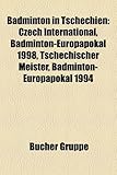 Badminton in Tschechien: Czech International, Badminton-Europapokal 1998, Tschechischer Meister, Badminton-Europapokal 1994