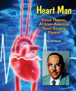 Heart Man: Vivien Thomas, African-American Heart Surgery Pioneer
