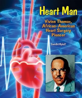 Heart Man: Vivien Thomas, African-American Heart Surgery Pioneer