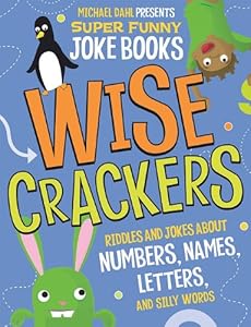 Wise Crackers: Riddles and Jokes About Numbers, Names, Letters, and Silly Words