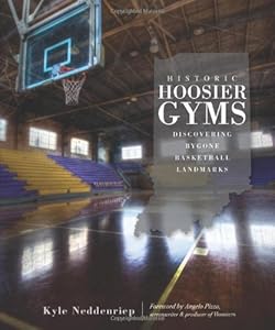 Historic Hoosier Gyms:: Discovering Bygone Basketball Landmarks