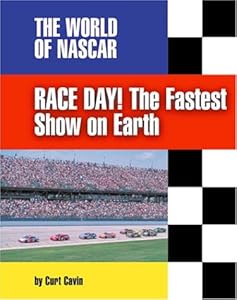 Race Day!: The Fastest Show on Earth (The World of Nascar) by Curt Cavin