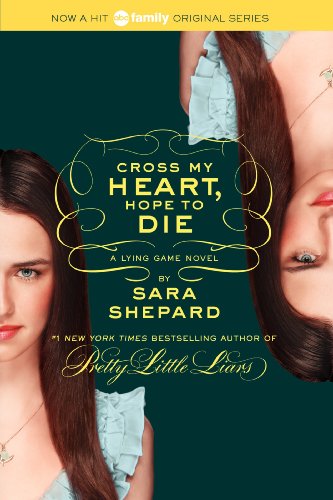 The Lying Game #5: Cross My Heart, Hope to Die by Sara Shepard