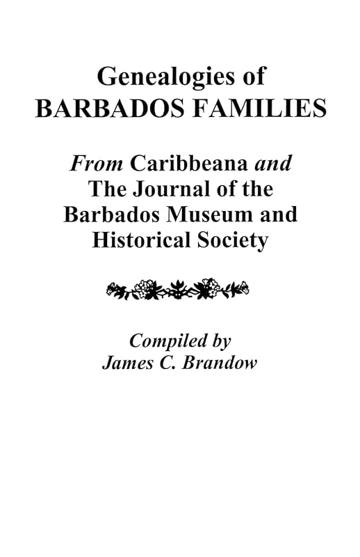 Genealogies of Barbados Families by James C Brandow