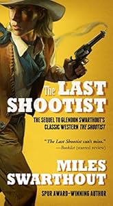 The Last Shootist by Miles Swarthout