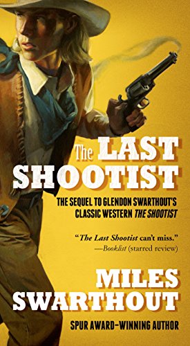 The Last Shootist by Miles Swarthout