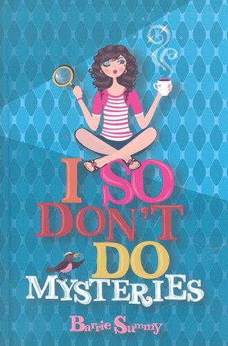 I So Don't Do Mysteries by Barrie Summy